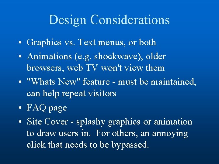 Design Considerations • Graphics vs. Text menus, or both • Animations (e. g. shockwave),