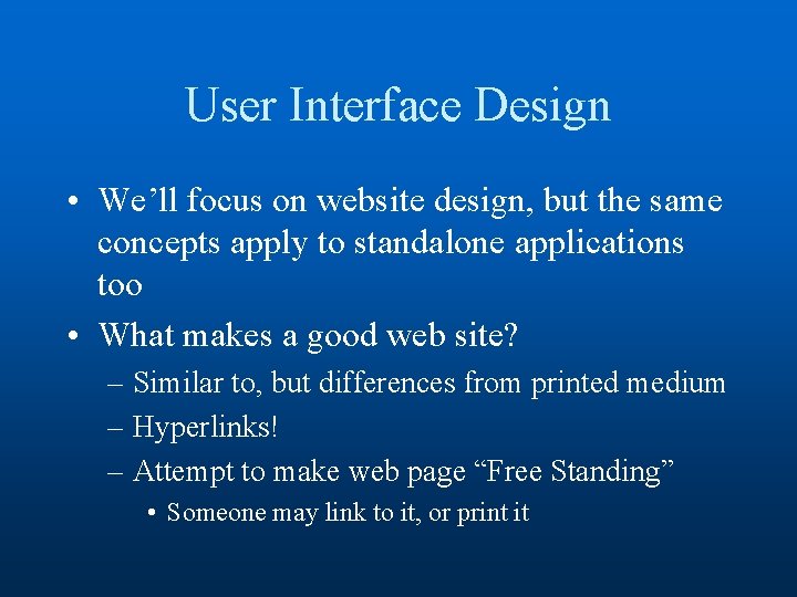 User Interface Design • We’ll focus on website design, but the same concepts apply