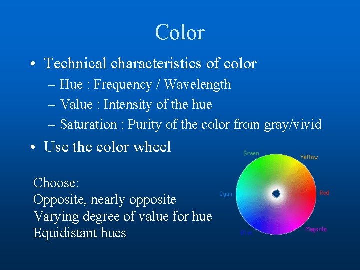 Color • Technical characteristics of color – Hue : Frequency / Wavelength – Value