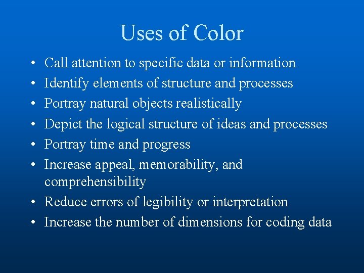 Uses of Color • • • Call attention to specific data or information Identify