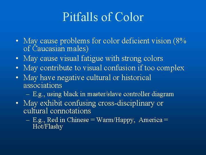 Pitfalls of Color • May cause problems for color deficient vision (8% of Caucasian
