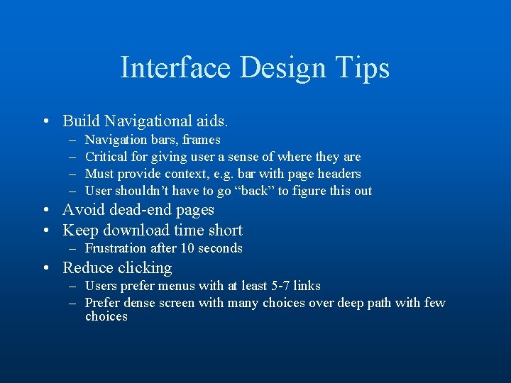 Interface Design Tips • Build Navigational aids. – – Navigation bars, frames Critical for