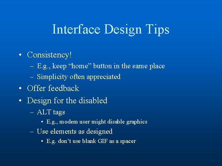 Interface Design Tips • Consistency! – E. g. , keep “home” button in the