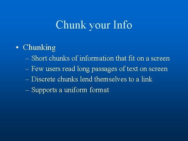 Chunk your Info • Chunking – Short chunks of information that fit on a