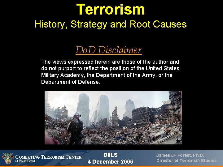 Terrorism History, Strategy and Root Causes Do. D Disclaimer The views expressed herein are