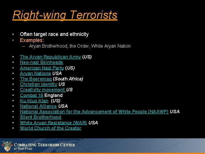 Right-wing Terrorists • • Often target race and ethnicity Examples: – Aryan Brotherhood, the
