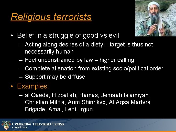 Religious terrorists • Belief in a struggle of good vs evil – Acting along