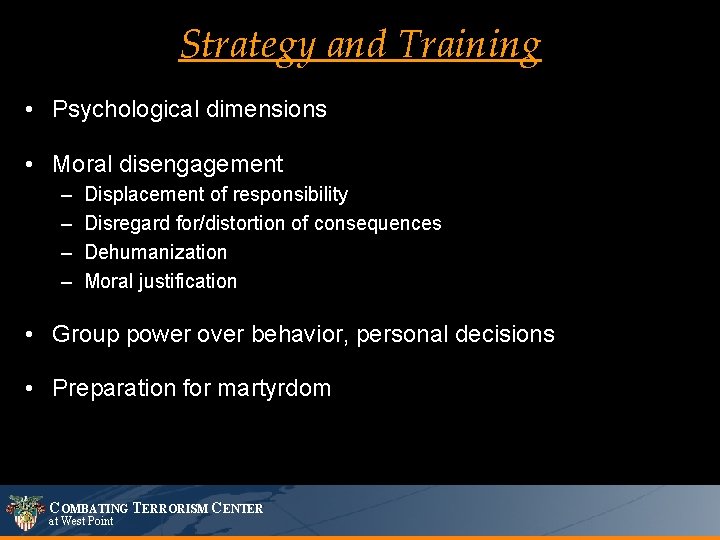 Strategy and Training • Psychological dimensions • Moral disengagement – – Displacement of responsibility