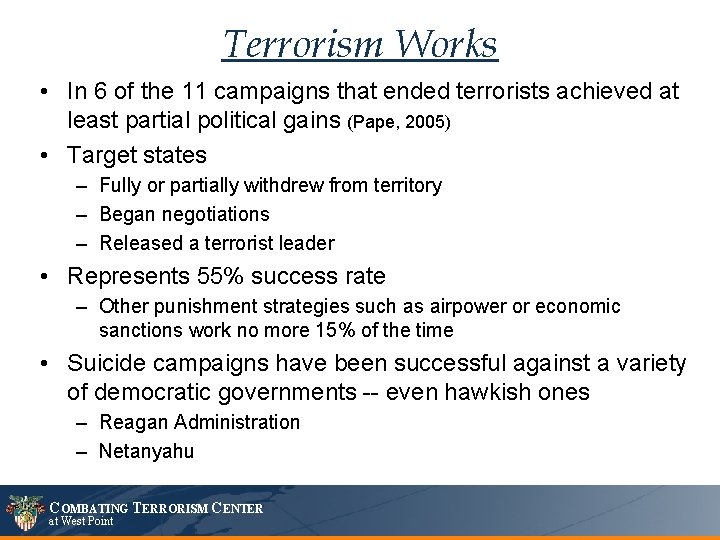 Terrorism Works • In 6 of the 11 campaigns that ended terrorists achieved at