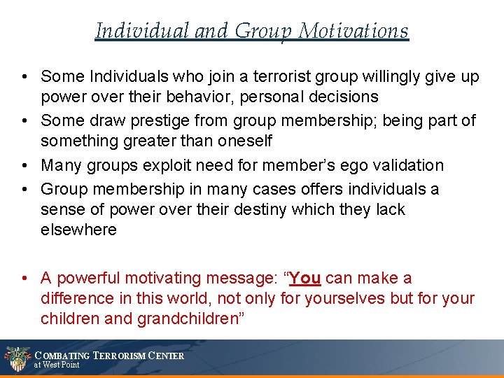 Individual and Group Motivations • Some Individuals who join a terrorist group willingly give
