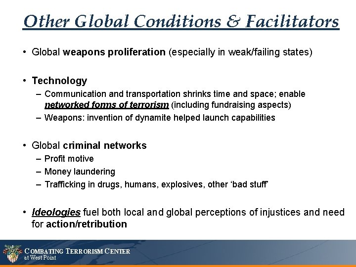 Other Global Conditions & Facilitators • Global weapons proliferation (especially in weak/failing states) •