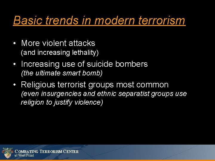 Basic trends in modern terrorism • More violent attacks (and increasing lethality) • Increasing
