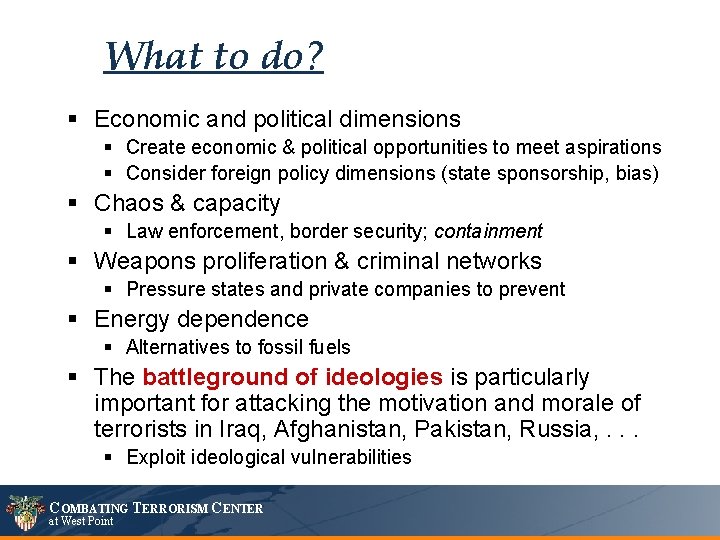 What to do? § Economic and political dimensions § Create economic & political opportunities
