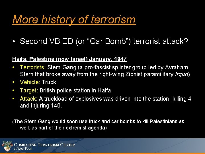 More history of terrorism • Second VBIED (or “Car Bomb”) terrorist attack? Haifa, Palestine