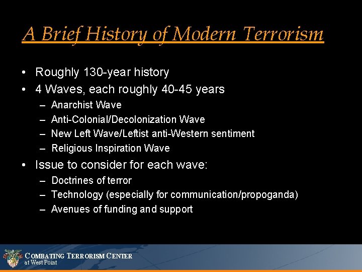 A Brief History of Modern Terrorism • Roughly 130 -year history • 4 Waves,
