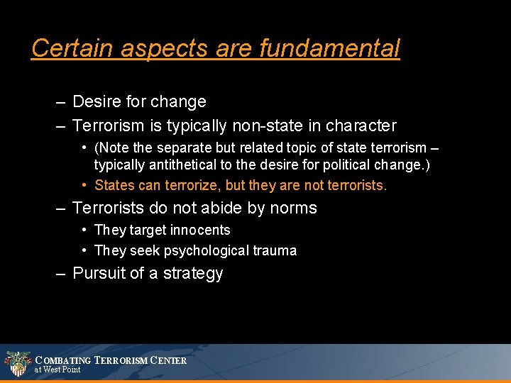 Certain aspects are fundamental – Desire for change – Terrorism is typically non-state in