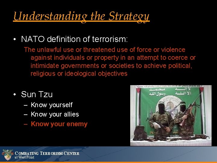 Understanding the Strategy • NATO definition of terrorism: The unlawful use or threatened use