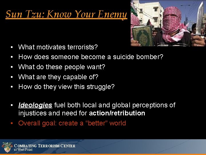 Sun Tzu: Know Your Enemy • • • What motivates terrorists? How does someone