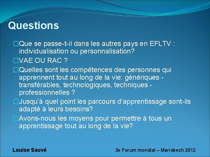 Questions �Que se passe-t-il dans les autres pays en EFLTV : individualisation ou personnalisation?