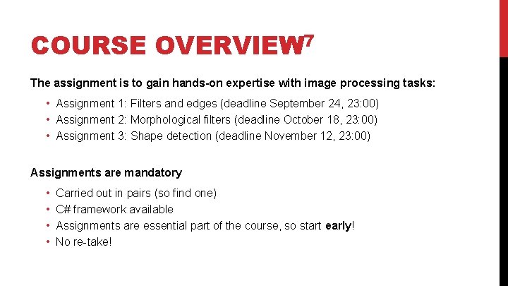 COURSE OVERVIEW 7 The assignment is to gain hands-on expertise with image processing tasks:
