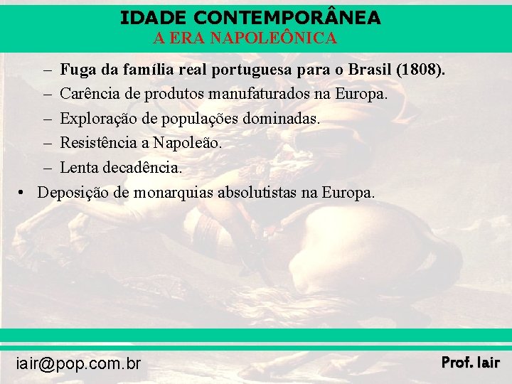 IDADE CONTEMPOR NEA A ERA NAPOLEÔNICA – Fuga da família real portuguesa para o