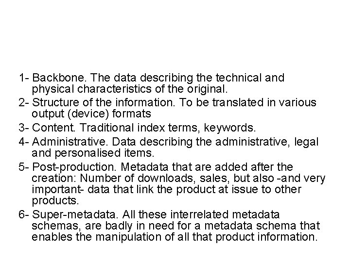 1 - Backbone. The data describing the technical and physical characteristics of the original.