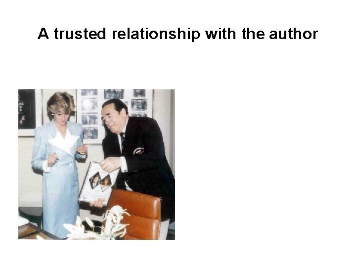 A trusted relationship with the author 