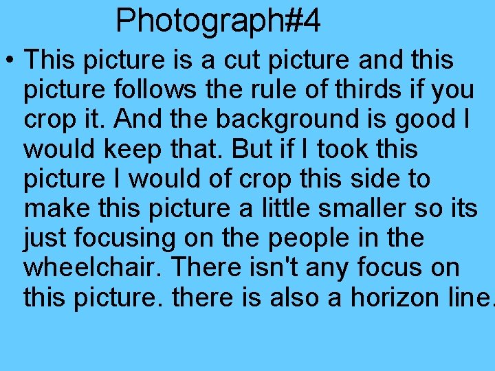 Photograph#4 • This picture is a cut picture and this picture follows the rule