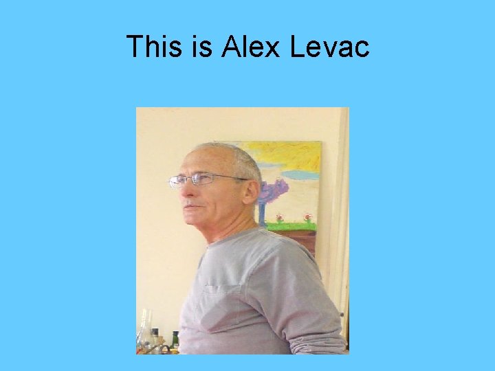 This is Alex Levac 