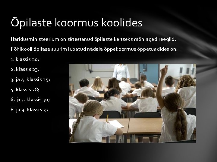 Õpilaste koormus koolides Haridusministeerium on sätestanud õpilaste kaitseks mõningad reeglid. Põhikooli õpilase suurim lubatud