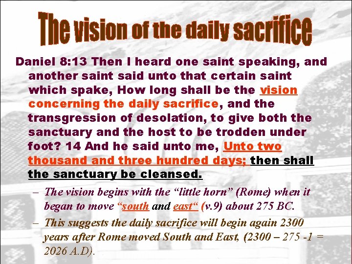 Daniel 8: 13 Then I heard one saint speaking, and another saint said unto