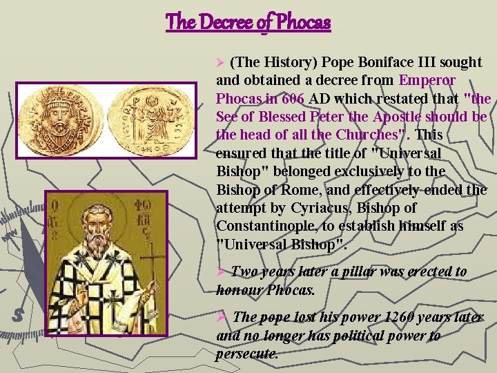The Decree of Phocas Ø (The History) Pope Boniface III sought and obtained a