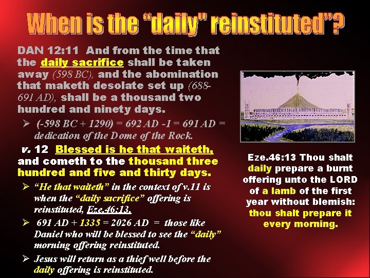 DAN 12: 11 And from the time that the daily sacrifice shall be taken