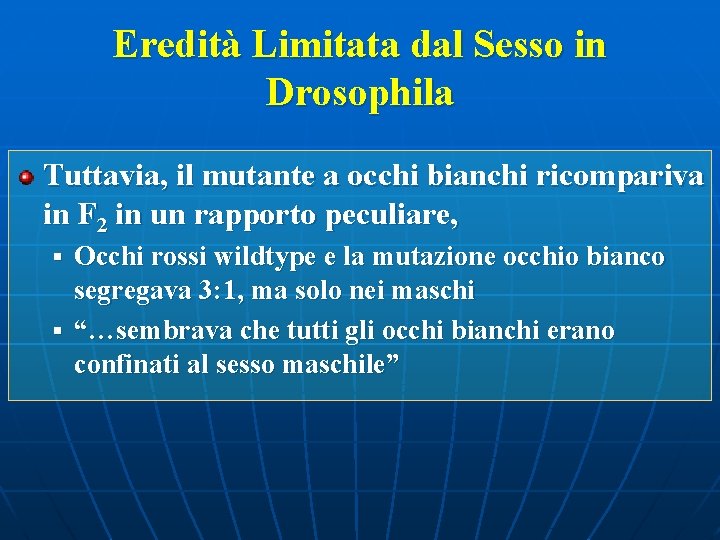 Eredità Limitata dal Sesso in Drosophila Tuttavia, il mutante a occhi bianchi ricompariva in