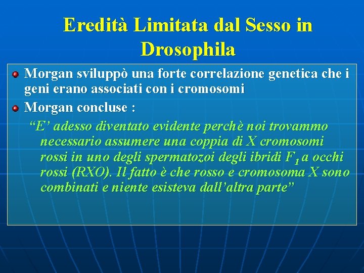 Eredità Limitata dal Sesso in Drosophila Morgan sviluppò una forte correlazione genetica che i