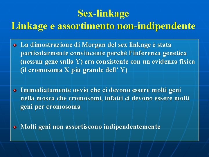 Sex-linkage Linkage e assortimento non-indipendente La dimostrazione di Morgan del sex linkage è stata