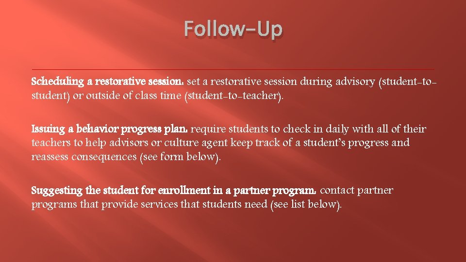 Follow-Up Scheduling a restorative session: set a restorative session during advisory (student-tostudent) or outside
