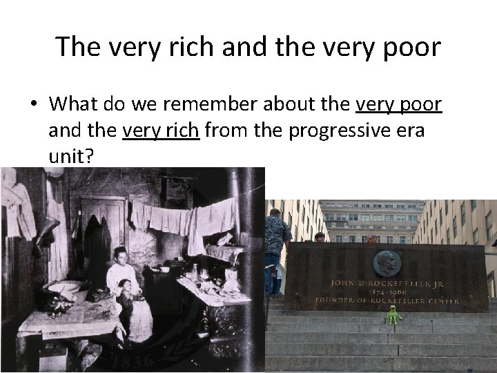 The very rich and the very poor • What do we remember about the
