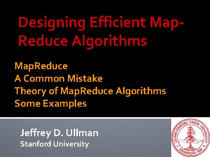 Designing Efficient Map. Reduce Algorithms Map. Reduce A Common Mistake Theory of Map. Reduce