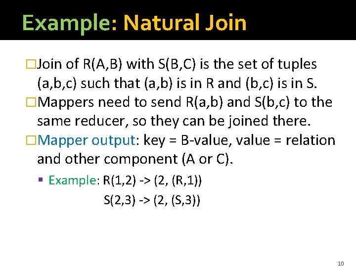 Example: Natural Join �Join of R(A, B) with S(B, C) is the set of