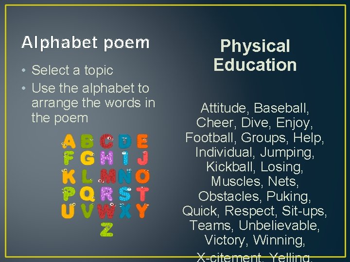 Alphabet poem • Select a topic • Use the alphabet to arrange the words