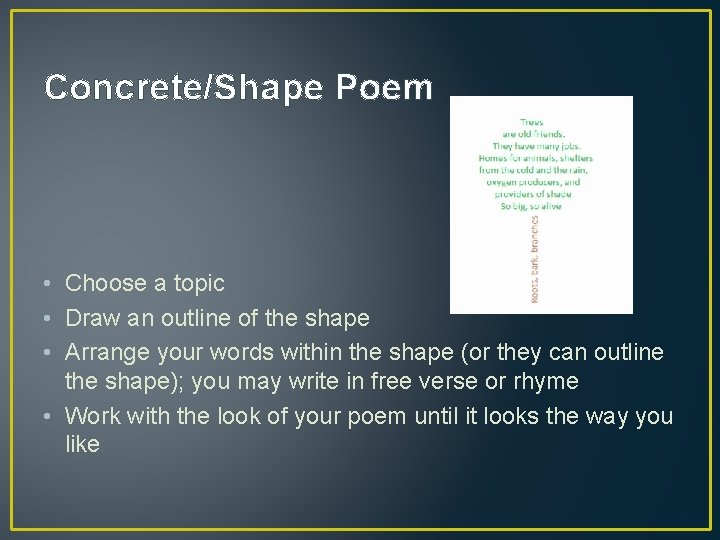 Concrete/Shape Poem • Choose a topic • Draw an outline of the shape •