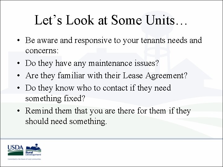 Let’s Look at Some Units… • Be aware and responsive to your tenants needs Let’s Look at Some Units… • Be aware and responsive to your tenants needs