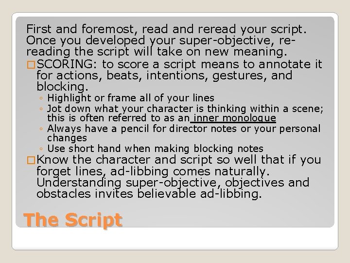 First and foremost, read and reread your script. Once you developed your super-objective, rereading First and foremost, read and reread your script. Once you developed your super-objective, rereading