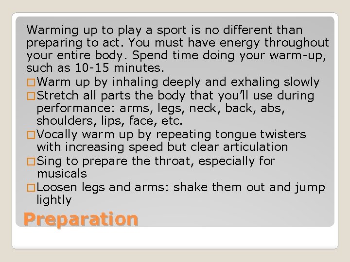 Warming up to play a sport is no different than preparing to act. You Warming up to play a sport is no different than preparing to act. You