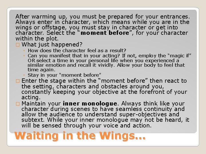 After warming up, you must be prepared for your entrances. Always enter in character, After warming up, you must be prepared for your entrances. Always enter in character,