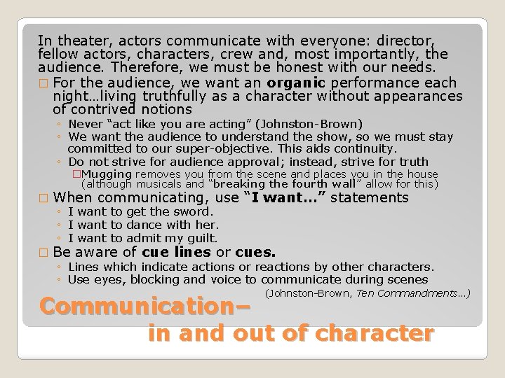 In theater, actors communicate with everyone: director, fellow actors, characters, crew and, most importantly, In theater, actors communicate with everyone: director, fellow actors, characters, crew and, most importantly,