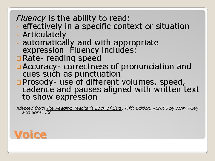 Fluency is the ability to read: - effectively in a specific context or situation Fluency is the ability to read: - effectively in a specific context or situation