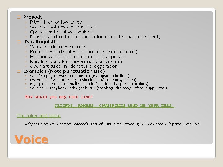 � Prosody ◦ Pitch- high or low tones ◦ Volume- softness or loudness ◦ � Prosody ◦ Pitch- high or low tones ◦ Volume- softness or loudness ◦