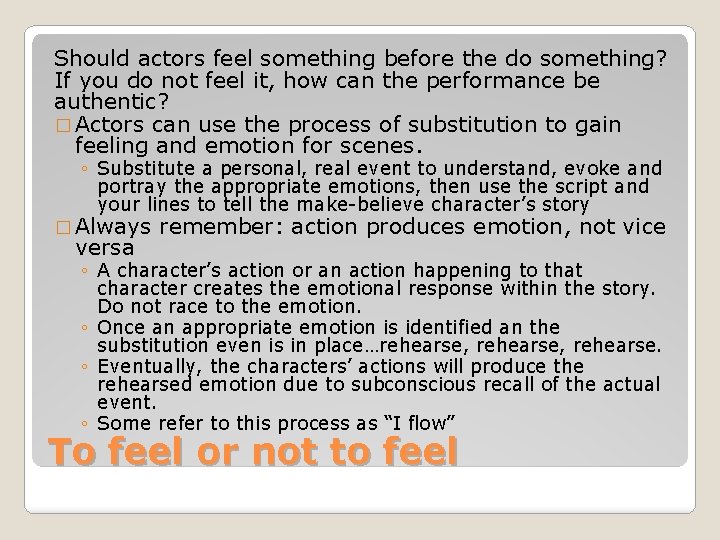 Should actors feel something before the do something? If you do not feel it, Should actors feel something before the do something? If you do not feel it,